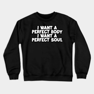 Capybara i want a perfect body i want a perfect soul shirt,funny capybara meme Crewneck Sweatshirt